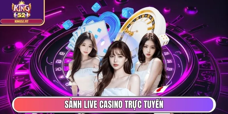 King52 - Thương Hiệu Game Bài Top 1 Châu Á, Uy Tín Toàn Cầu 15 Sảnh Live Casino trực tuyến