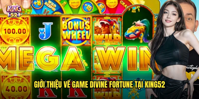 Divine Fortune King52 - Vận May Thần Thánh Với Jackpot Khủng 2 Giới thiệu về game Divine Fortune tại king52