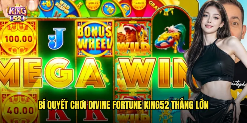 Divine Fortune King52 - Vận May Thần Thánh Với Jackpot Khủng 3 Bí quyết chơi Divine Fortune king52 thắng lớn