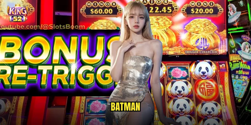 Batman king52 - Slot siêu anh hùng Gotham mang đến trải nghiệm đỉnh cao 1 Batman