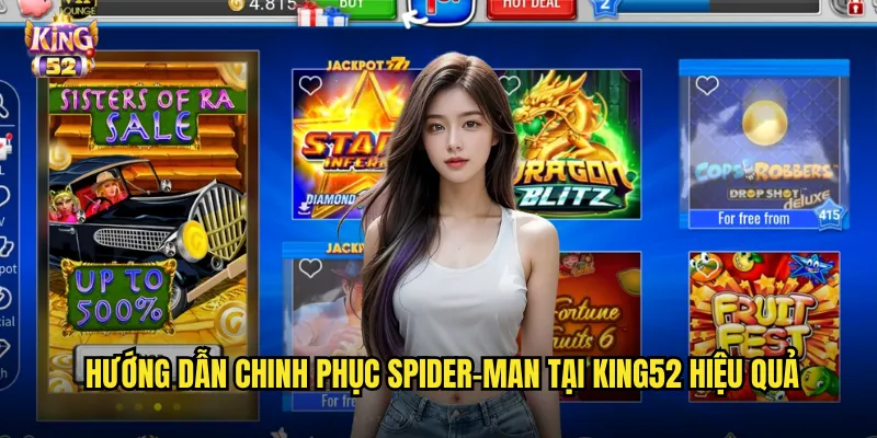 Spider-Man king52 - Game slot người nhện thu hút hàng triệu người chơi 3 Hướng dẫn chinh phục Spider-Man tại king52 hiệu quả