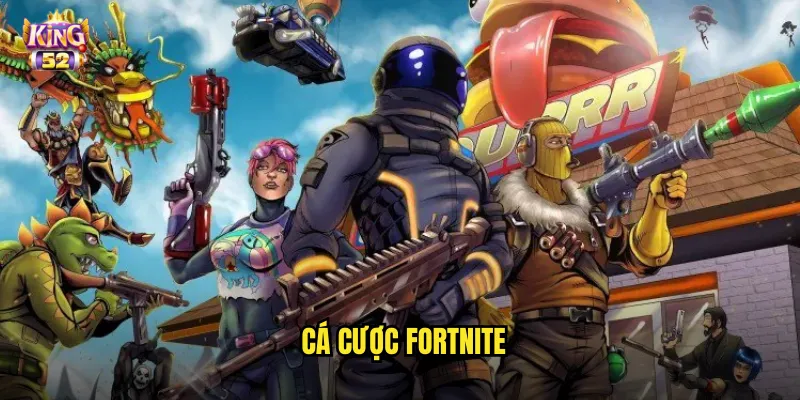 Cá cược Fortnite king52 - Đặt cược Battle Royale hot nhất thế giới 1 cá cược Fortnite