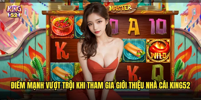 Giới thiệu nhà cái king52 - Thương hiệu cá cược eSports uy tín số 1 châu Á 2 Điểm mạnh vượt trội khi tham gia giới thiệu nhà cái king52
