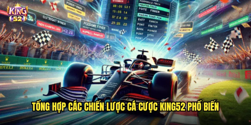 Các chiến lược cá cược king52 - Bí quyết thắng lớn từ chuyên gia hàng đầu 2 Tổng hợp các chiến lược cá cược king52 phổ biến