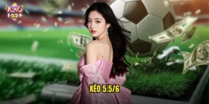 kèo 5.5/6