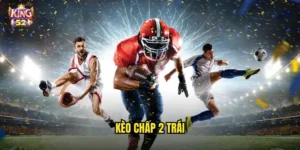 Kèo chấp 2 trái